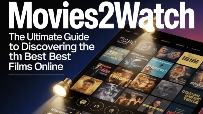 Movies2watch: The Ultimate Guide to Discovering the Best Films Online